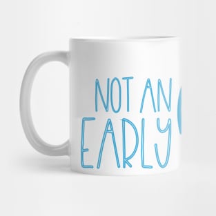 Not an Early Bird Mug